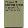 The Role Of Business Ethics In Economic Performance door Ian Jones