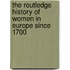 The Routledge History Of Women In Europe Since 1700