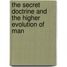 The Secret Doctrine And The Higher Evolution Of Man door Jirah D. Buck