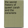 The Secret History Of Queen Zarah And The Zarazians door Mrs Manley