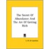 The Secret Of Abundance And The Art Of Getting Rich