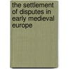 The Settlement of Disputes in Early Medieval Europe by Wendy Davies