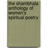 The Shambhala Anthology Of Women's Spiritual Poetry door Aliki Barnstone