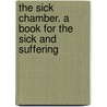 The Sick Chamber. A Book For The Sick And Suffering door Fergus Ferguson