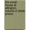 The Small House At Allington, Volume 2 (Dodo Press) by Trollope Anthony Trollope