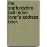 The Staffordshire Bull Terrier Lover's Address Book by Unknown