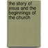The Story Of Jesus And The Beginnings Of The Church