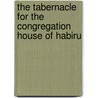 The Tabernacle For The Congregation House Of Habiru by J.R. Godfrey