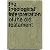The Theological Interpretation Of The Old Testament by Kevin Vanhoozer