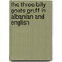 The Three Billy Goats Gruff In Albanian And English