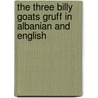 The Three Billy Goats Gruff In Albanian And English by Richard Johnson