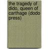 The Tragedy Of Dido, Queen Of Carthage (Dodo Press) door Thomas Nash
