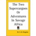 The Two Supercargoes Or Adventures In Savage Africa