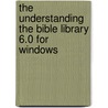 The Understanding the Bible Library 6.0 for Windows door Zondervan Publishing