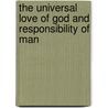 The Universal Love Of God And Responsibility Of Man door Jabez Burns
