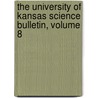 The University Of Kansas Science Bulletin, Volume 8 by . Anonymous