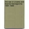 The War In Croatia And Bosnia-Herzegovina 1991-1995 by Ivo Zanic