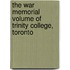 The War Memorial Volume Of Trinity College, Toronto