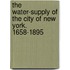 The Water-Supply Of The City Of New York. 1658-1895