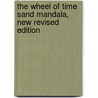 The Wheel of Time Sand Mandala, New Revised Edition by Peter Bryant