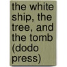 The White Ship, The Tree, And The Tomb (Dodo Press) door H.P. Lovecraft