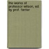 The Works Of Professor Wilson, Ed. By Prof. Ferrier