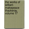 The Works Of William Makepeace Thackeray, Volume 17 door William Makepeace Thackeray