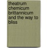 Theatrum Chemicum Brittannicum And The Way To Bliss by Elias Ashmole