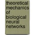 Theoretical Mechanics Of Biological Neural Networks