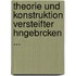 Theorie Und Konstruktion Versteifter Hngebrcken ...