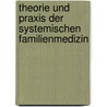 Theorie und Praxis der Systemischen Familienmedizin by Susanne Altmeyer