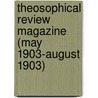 Theosophical Review Magazine (May 1903-August 1903) door Helena Pretrovna Blavatsky