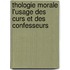 Thologie Morale L'Usage Des Curs Et Des Confesseurs