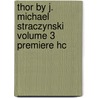 Thor by J. Michael Straczynski Volume 3 Premiere Hc door J. Michael Straczynski