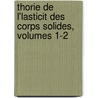 Thorie de L'Lasticit Des Corps Solides, Volumes 1-2 door Ͽ