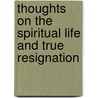 Thoughts On The Spiritual Life And True Resignation by Jacob Bohme
