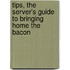 Tips, the Server's Guide to Bringing Home the Bacon