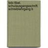 Tobi-Fibel. Schulausgangsschrift. Schreiblehrgang B by Unknown