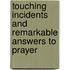 Touching Incidents And Remarkable Answers To Prayer
