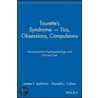 Tourette's Syndrome - Tics, Obsessions, Compulsions by James F. Leckman