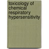 Toxicology of Chemical Respiratory Hypersensitivity door Kimber Kimber