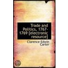 Trade And Politics, 1767-1769 [Electronic Resource] door Clarence Edwin Carter