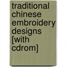 Traditional Chinese Embroidery Designs [with Cdrom] door Onbekend