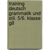 Training Deutsch Grammatik und Stil. 5/6. Klasse G8 door Frank Kubitza