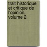 Trait Historique Et Critique de L'Opinion, Volume 2 by Gilbert Charles Le Gendre