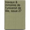 Travaux & Mmoires de L'Universit de Lille, Issue 27 by Lille Universit De