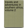 Travels And Adventures In Southern Africa, Volume 2 door George Thompson