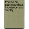 Treatise on Spermatorrhea, Impotence, and Sterility door William Harvey King