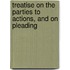 Treatise on the Parties to Actions, and on Pleading