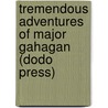 Tremendous Adventures Of Major Gahagan (Dodo Press) door William Makepeace Thackeray
